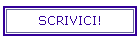 SCRIVICI!